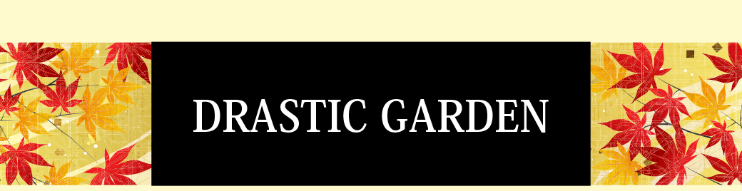 DRASTIC GARDEN